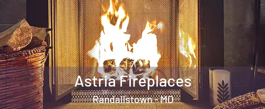  Astria Fireplaces Randallstown - MD