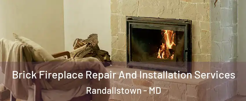  Brick Fireplace Repair And Installation Services Randallstown - MD