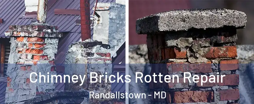  Chimney Bricks Rotten Repair Randallstown - MD