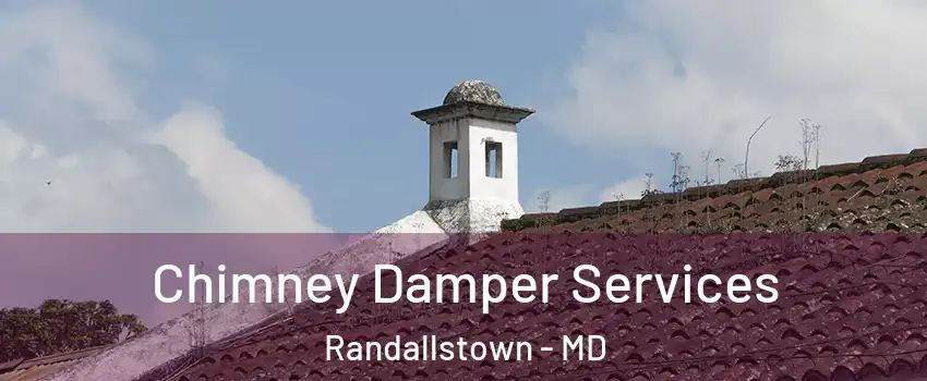  Chimney Damper Services Randallstown - MD