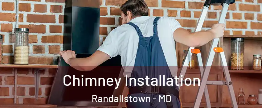  Chimney Installation Randallstown - MD