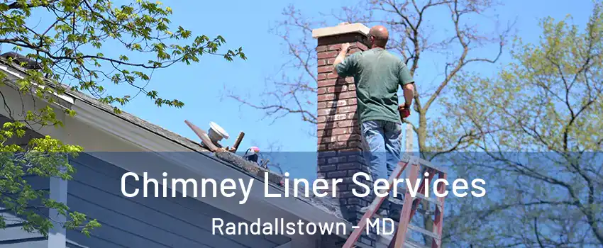  Chimney Liner Services Randallstown - MD