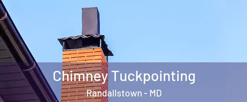  Chimney Tuckpointing Randallstown - MD