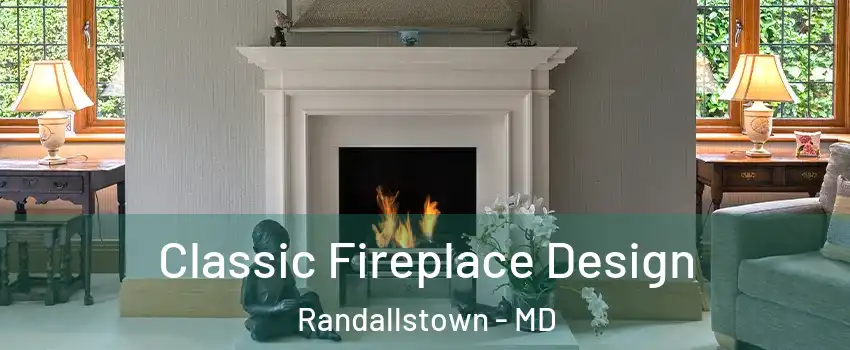  Classic Fireplace Design Randallstown - MD