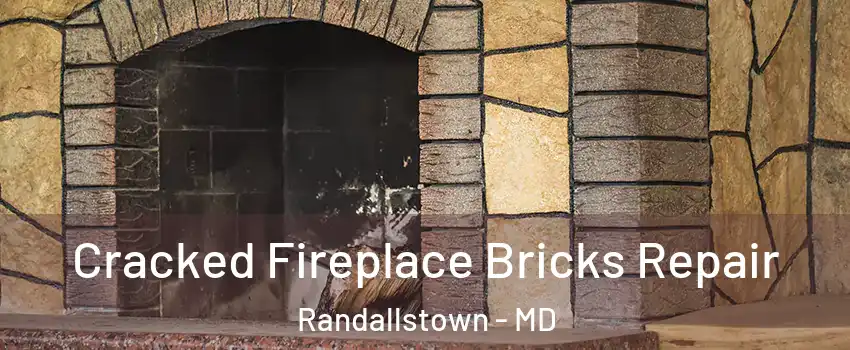  Cracked Fireplace Bricks Repair Randallstown - MD
