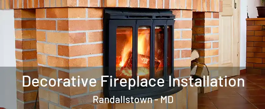  Decorative Fireplace Installation Randallstown - MD