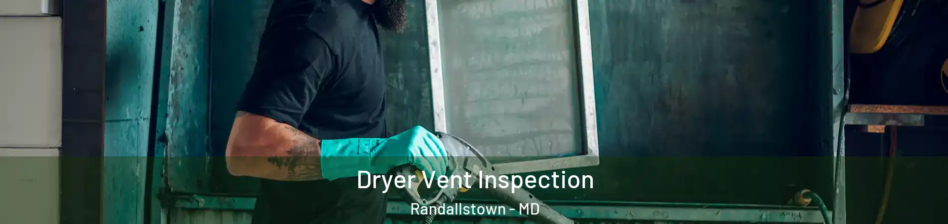  Dryer Vent Inspection Randallstown - MD