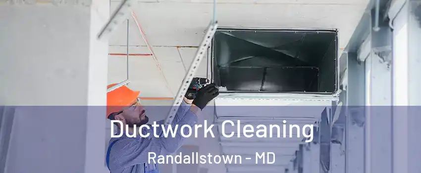  Ductwork Cleaning Randallstown - MD