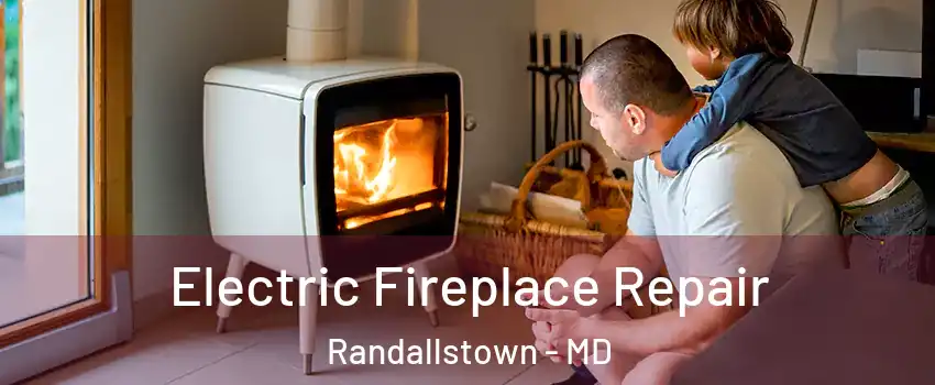 Electric Fireplace Repair Randallstown - MD