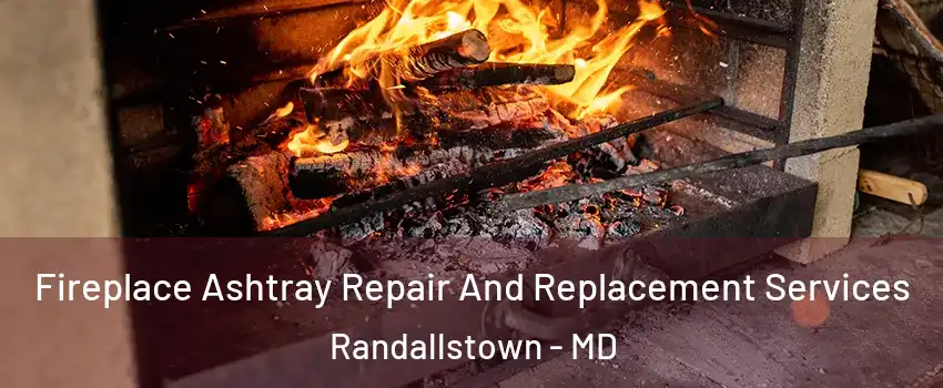 Fireplace Ashtray Repair And Replacement Services Randallstown - MD
