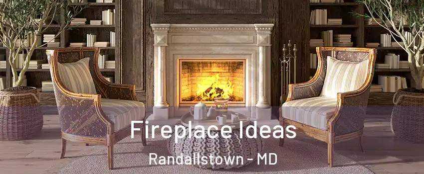 Fireplace Ideas Randallstown - MD