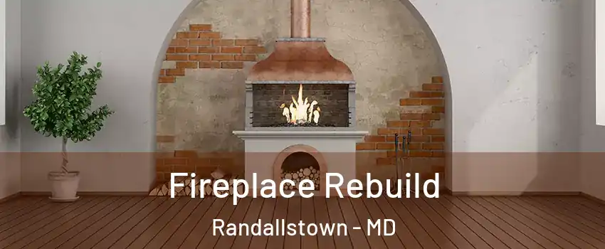  Fireplace Rebuild Randallstown - MD