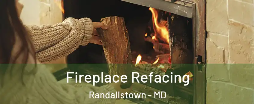  Fireplace Refacing Randallstown - MD