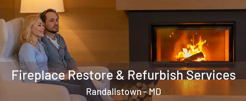  Fireplace Restore & Refurbish Services Randallstown - MD