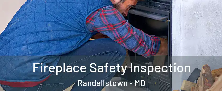  Fireplace Safety Inspection Randallstown - MD