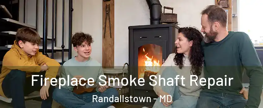  Fireplace Smoke Shaft Repair Randallstown - MD