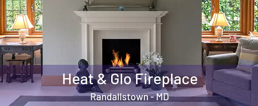  Heat & Glo Fireplace Randallstown - MD