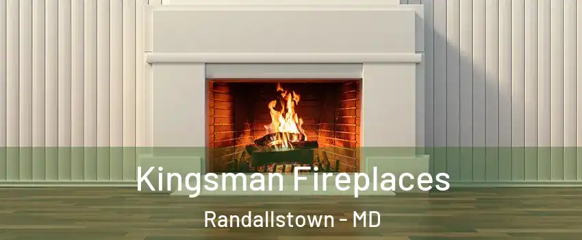  Kingsman Fireplaces Randallstown - MD