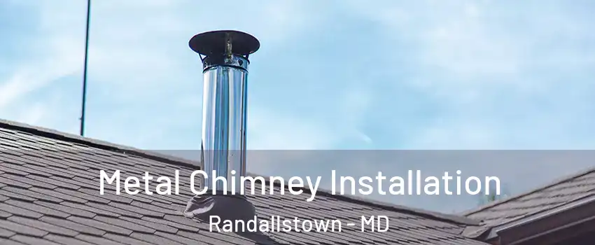  Metal Chimney Installation Randallstown - MD
