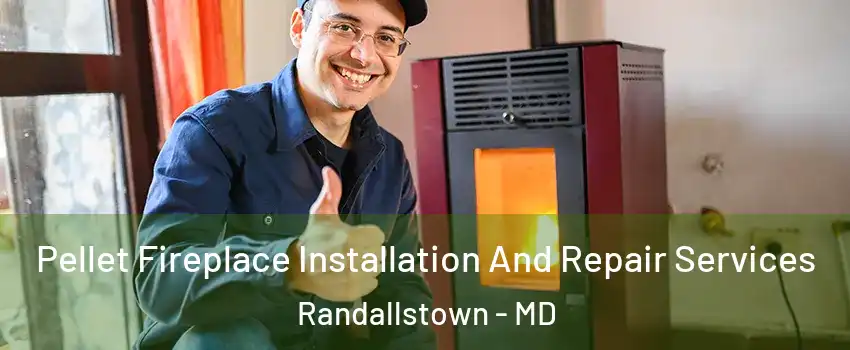  Pellet Fireplace Installation And Repair Services Randallstown - MD