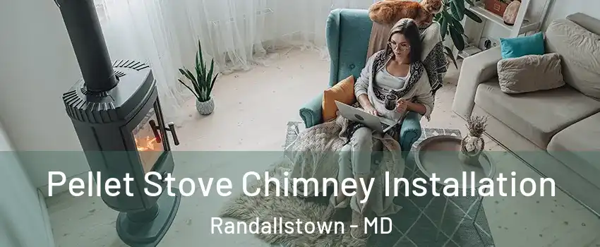  Pellet Stove Chimney Installation Randallstown - MD