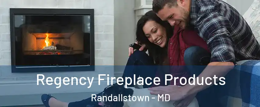  Regency Fireplace Products Randallstown - MD