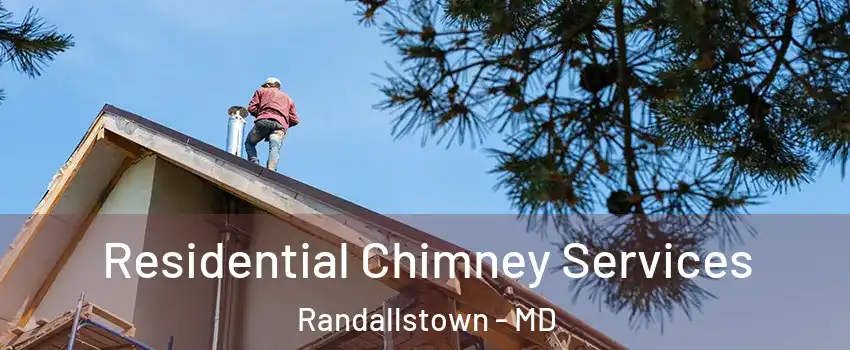  Residential Chimney Services Randallstown - MD