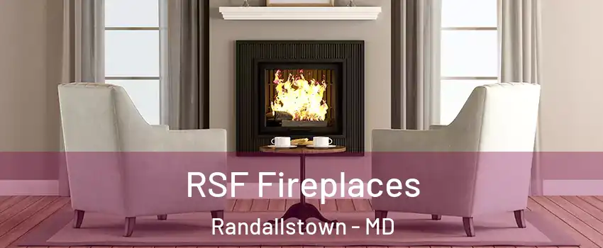  RSF Fireplaces Randallstown - MD