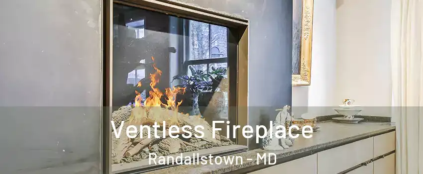  Ventless Fireplace Randallstown - MD